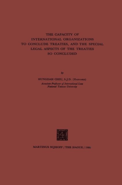 Hungdah Chiu - Capacity of International Organizations to Conclude Treaties, and the Special Legal Aspects of the Treaties so Concluded, E-bok