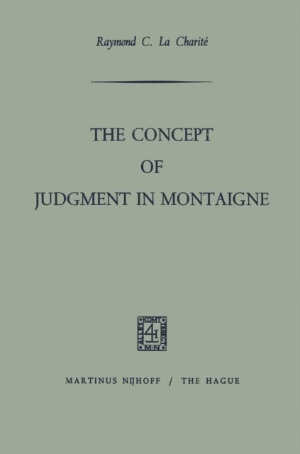 Raymond C. La Charite - Concept of Judgment in Montaigne, E-bok