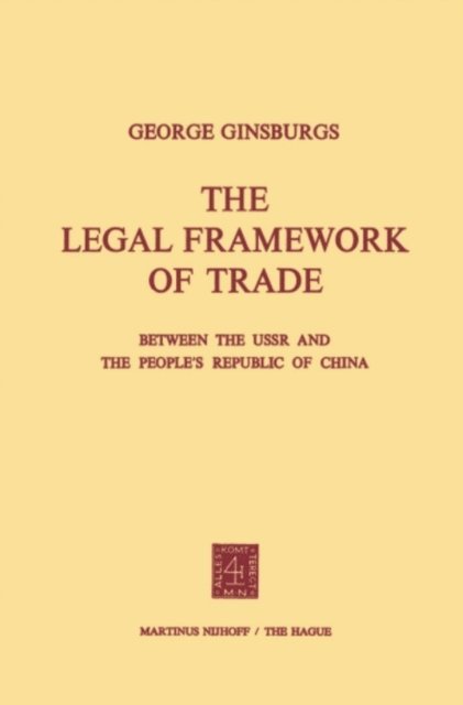 George Ginsburgs - Legal Framework of Trade between the USSR and the People's Republic of China, E-bok