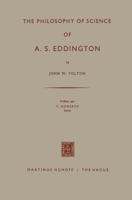 F. Gonseth, John W. Yolton - Philosophy of Science of A. S. Eddington, E-bok