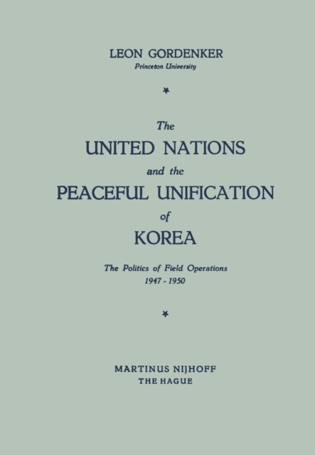 Leon Gordenker - United Nations and the Peaceful Unification of Korea, E-bok