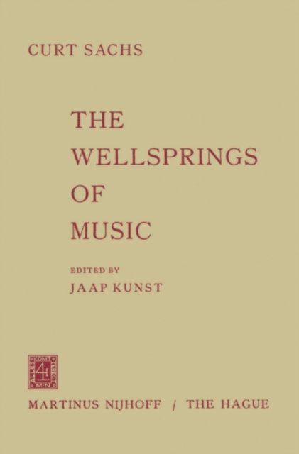 Curt Sachs, Jaap Kunst - Wellsprings of Music, E-bok