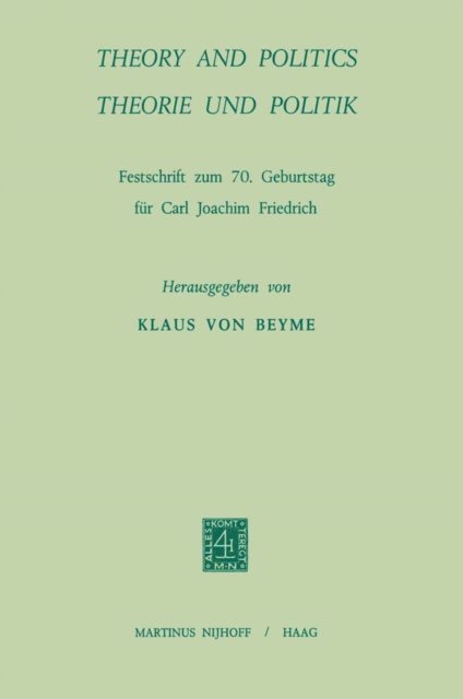 Carl Joachim Friedrich, Klaus Beyme, Carl Joachim Friedrich - Theory and Politics / Theorie und Politik, E-bok