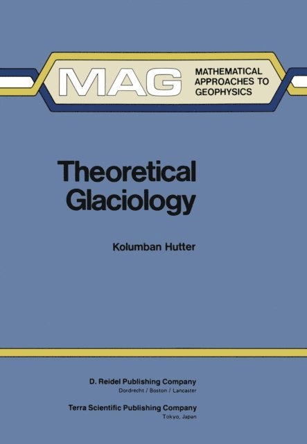 K. Hutter - Theoretical Glaciology, E-bok