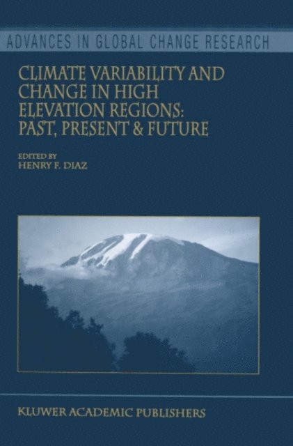 Henry F. Diaz - Climate Variability and Change in High Elevation Regions: Past, Present & Future, E-bok