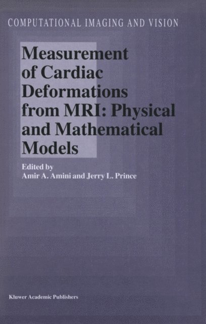 Jerry L. Prince, A.A. Amini - Measurement of Cardiac Deformations from MRI: Physical and Mathematical Models, E-bok