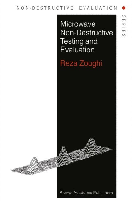 R. Zoughi - Microwave Non-Destructive Testing and Evaluation Principles, E-bok