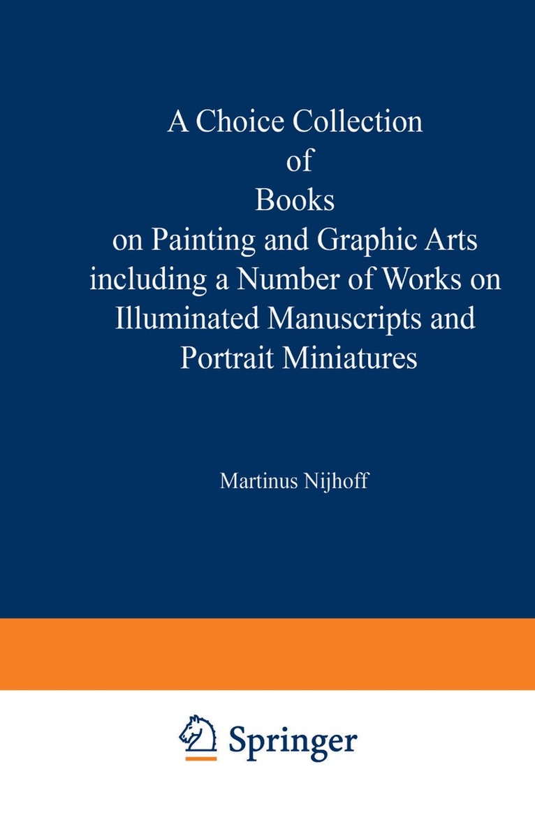 Kenneth A. Loparo, Martinus Nijhoff, Martinus Nijhoff - Choice Collection of Books on Painting and Graphic Arts Including a Number of Works on Illuminated Manuscripts and Portrait Miniatures, Häftad