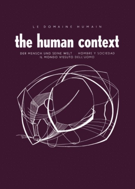Ruth Leder, Emanuel K. Schwartz, Alex Comfort, Jean Guilhot, Danilo Cargnello, E. Amado Levy-Valensi, Jean Piaget - Le Domaine Humain / The Human Context, E-bok