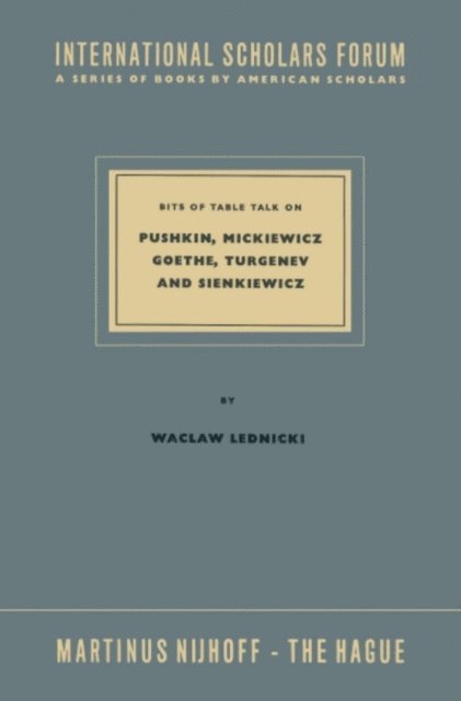 Waclaw Lednicki - Bits of Table Talk on Pushkin, Mickiewicz Goethe, Turgenev and Sienkiewicz, E-bok