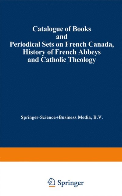 Martinus Nijhoff - Catalogue of Books and Periodical Sets on French Canada, History of French Abbeys and Catholic Theology, E-bok