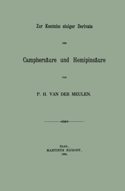 Pieter Hajonides Van der Meulen - Zur Kentniss einiger Derivate der Camphersäure und Hemipinsäure, E-bok