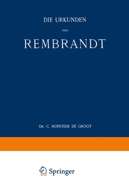 C. Hofstede De Groot - Die Urkunden über Rembrandt, E-bok
