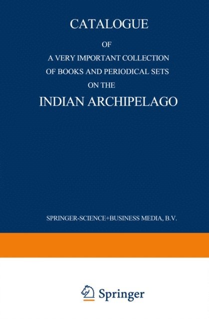 Martinus Nijhoff - Catalogue of a very important collection of books and periodical sets on the Indian Archipelago, E-bok