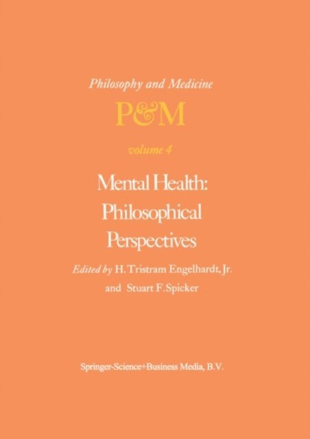 S.F. Spicker, H. Tristram Engelhardt Jr. - Mental Health: Philosophical Perspectives, E-bok