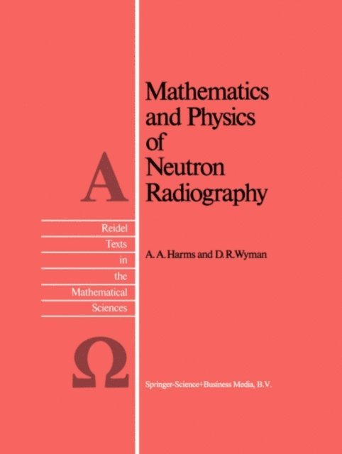 D.R. Wyman, A.A. Harms - Mathematics and Physics of Neutron Radiography, E-bok