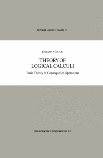 Ryszard Wojcicki - Theory of Logical Calculi, E-bok
