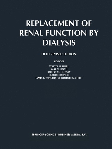 Replacement of Renal Function by Dialysis av Walter H Hörl, Karl-Martin Koch, Robert M Lindsay, C Ronco, J F Winchester