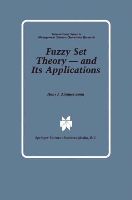Hans-Jurgen Zimmermann - Fuzzy Set Theory - and Its Applications, E-bok