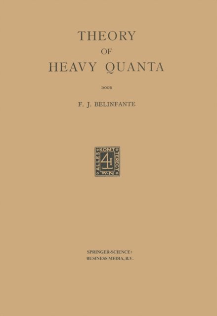 F. J. Belinfante - Theory of Heavy Quanta, E-bok
