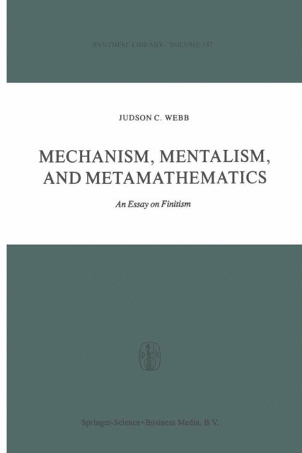 J. Webb - Mechanism, Mentalism and Metamathematics, E-bok