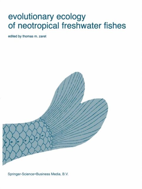 T.M. Zaret - Evolutionary Ecology of Neotropical Freshwater Fishes, E-bok