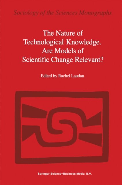 L. Laudan - Nature of Technological Knowledge. Are Models of Scientific Change Relevant?, E-bok