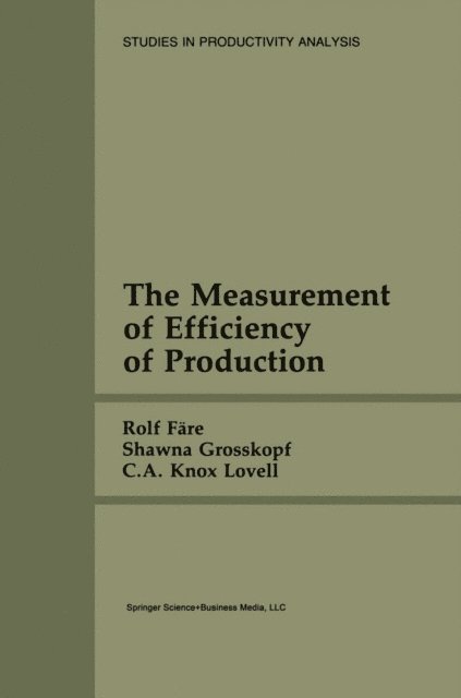 C.A. Knox Lovell, Shawna Grosskopf, Rolf Fare - Measurement of Efficiency of Production, E-bok