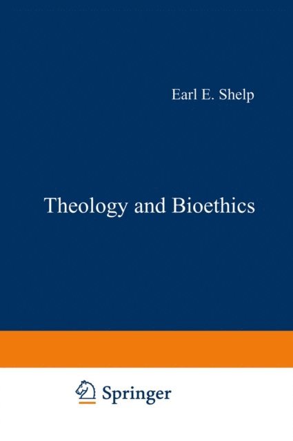 E.E. Shelp - Theology and Bioethics, E-bok