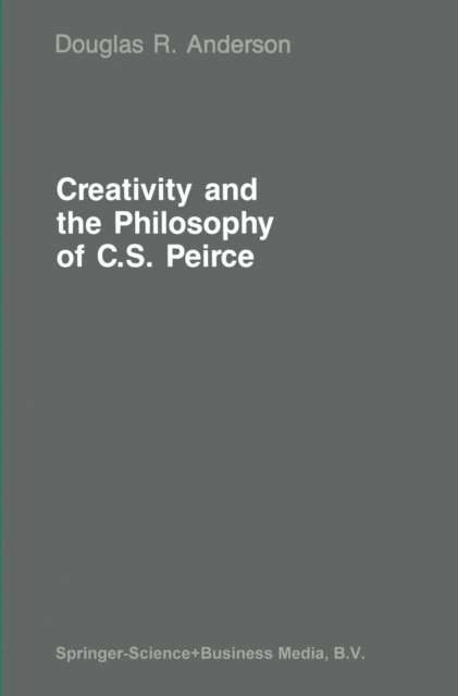 D.R. Anderson - Creativity and the Philosophy of C.S. Peirce, E-bok