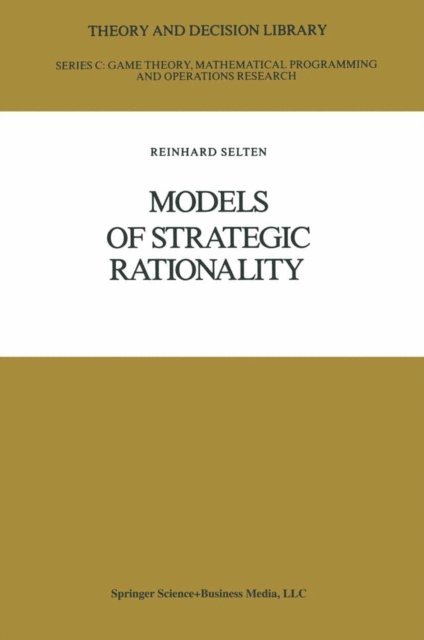 Reinhard Selten - Models of Strategic Rationality, E-bok