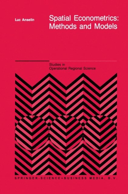 L. Anselin - Spatial Econometrics: Methods and Models, E-bok