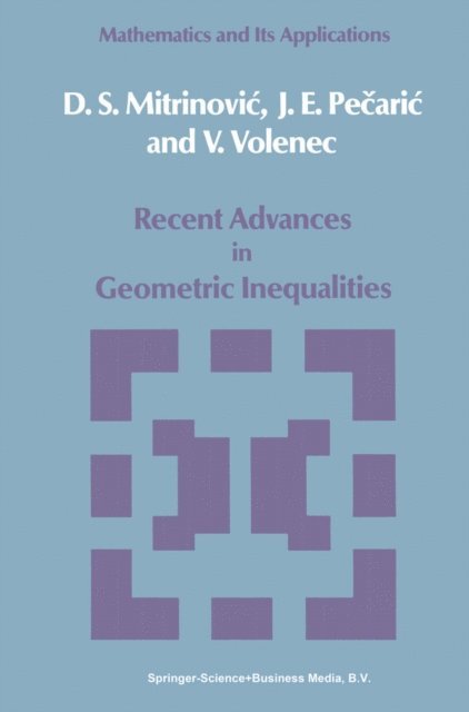 V. Volenec, J. Pecaric, Dragoslav S. Mitrinovic - Recent Advances in Geometric Inequalities, E-bok