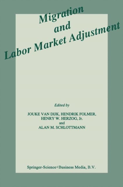 Alan M. Schlottmann, Henry W. Herzog Jr., H. Folmer, Jouke van Dijk - Migration and Labor Market Adjustment, E-bok
