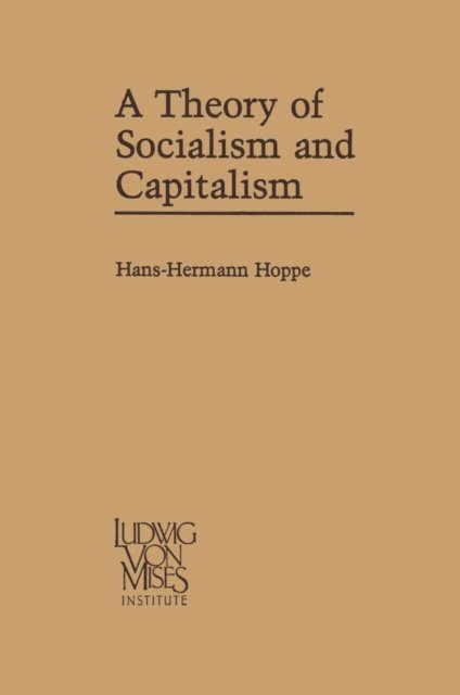 Hans-Hermann Hoppe - Theory of Socialism and Capitalism, E-bok
