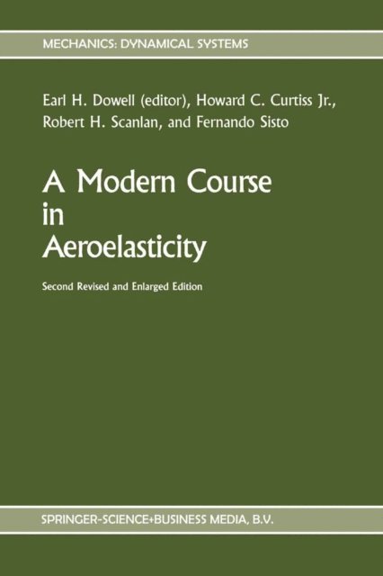 Fernando Sisto, Robert H. Scanlan, Howard C. Curtiss Jr., E.H. Dowell - Modern Course in Aeroelasticity, E-bok