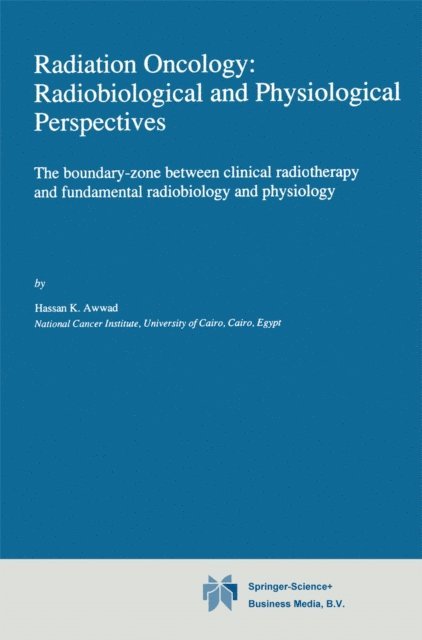 H. Awwad - Radiation Oncology: Radiobiological and Physiological Perspectives, E-bok