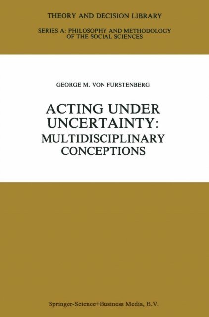 George M. von Furstenberg - Acting under Uncertainty, E-bok