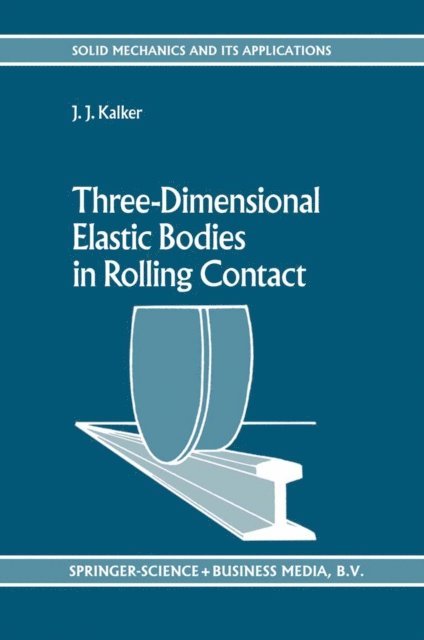 J.J. Kalker - Three-Dimensional Elastic Bodies in Rolling Contact, E-bok