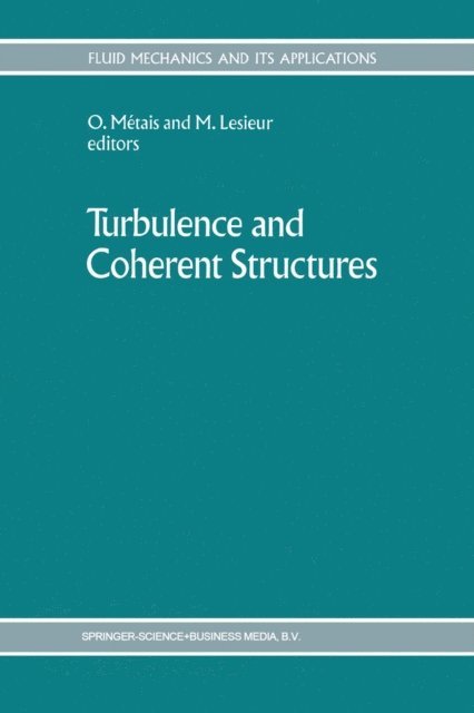 Marcel Lesieur, O. Metais - Turbulence and Coherent Structures, E-bok