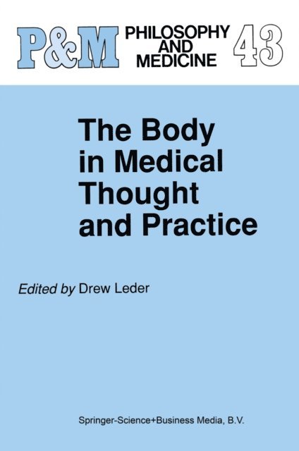 D. Leder - Body in Medical Thought and Practice, E-bok