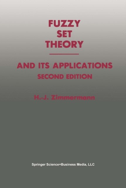 Hans-Jurgen Zimmermann - Fuzzy Set Theory - and Its Applications, E-bok