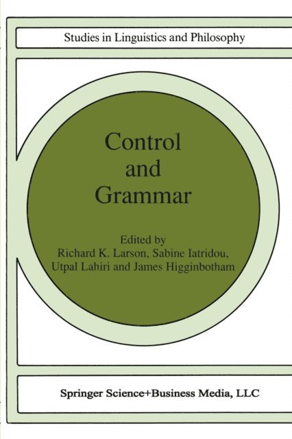 J. Higginbotham, Utpal Lahiri, S. Iatridou, R.K. Larson - Control and Grammar, E-bok