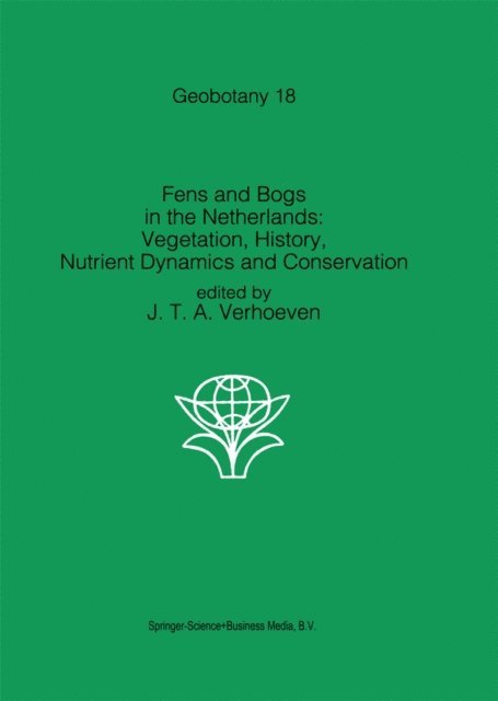 Jos T.A. Verhoeven - Fens and Bogs in the Netherlands: Vegetation, History, Nutrient Dynamics and Conservation, E-bok