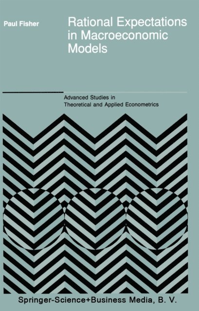 P. Fisher - Rational Expectations in Macroeconomic Models, E-bok