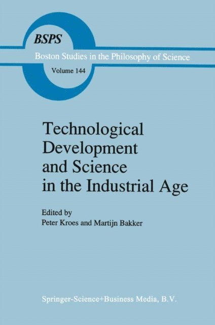 M. Bakker, P. Kroes - Technological Development and Science in the Industrial Age, E-bok
