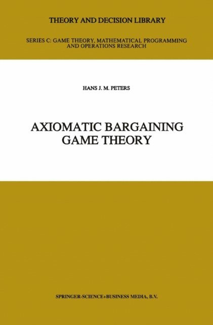 H.J. Peters - Axiomatic Bargaining Game Theory, E-bok