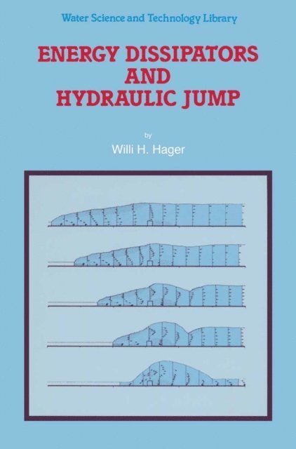 Willi H. Hager - Energy Dissipators and Hydraulic Jump, E-bok
