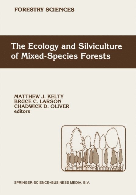 Chadwick D. Oliver, Bruce C. Larson, M.J. Kelty - Ecology and Silviculture of Mixed-Species Forests, E-bok