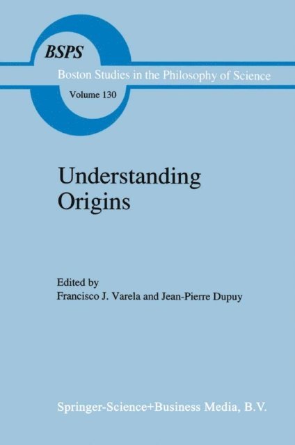 J.P. Dupuy, Francisco J. Varela - Understanding Origins, E-bok